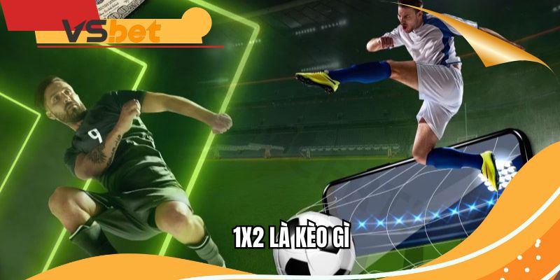 1x2-la-keo-gi