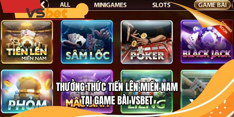 Thưởng thức tiến lên miền Nam tại game bài VSBET