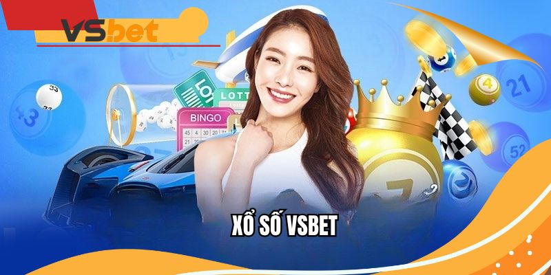 Tham gia xổ số VSBET với phần quà hậu hĩnh